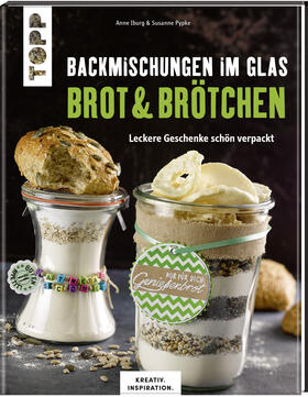Iburg / Pypke |  Backmischungen im Glas - Brot und Brötchen (KREATIV.INSPIRATION) | Buch |  Sack Fachmedien