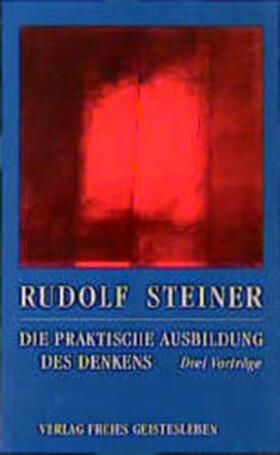 Steiner |  Die praktische Ausbildung des Denkens | Buch |  Sack Fachmedien