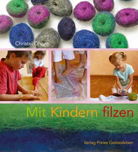 Dhom |  Mit Kindern filzen | Buch |  Sack Fachmedien