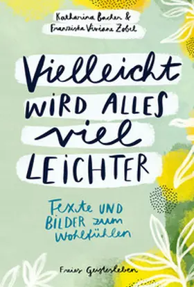 Bacher / Zobel | Vielleicht wird alles viel leichter | Buch | 978-3-7725-3725-7 | sack.de