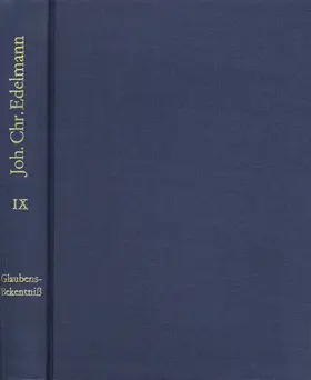 Edelmann / Grossmann |  Johann Christian Edelmann: Sämtliche Schriften / Band 9: Abgenöthigtes, jedoch Andern nicht wieder aufgenöthigtes Glaubens-Bekenntniß | Buch |  Sack Fachmedien