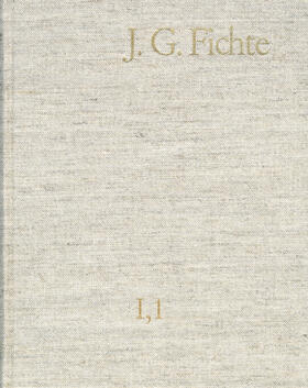 Fichte / Lauth / Gliwitzky |  Johann Gottlieb Fichte: Gesamtausgabe / 1962-2012 | Buch |  Sack Fachmedien