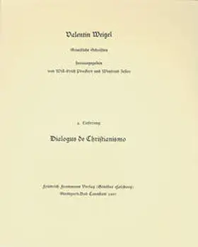 Zeller / Peuckert / Pfefferl |  Valentin Weigel: Sämtliche Schriften / 4. Lieferung: Dialogus de Christianismo | Buch |  Sack Fachmedien