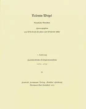 Zeller / Peuckert / Pfefferl |  Valentin Weigel: Sämtliche Schriften / 7. Lieferung: Handschriftliche Predigtensammlung (1573–1574) II | Buch |  Sack Fachmedien