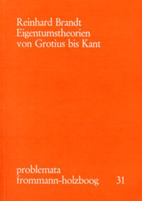 Brandt / Holzboog |  Eigentumstheorien von Grotius bis Kant | Buch |  Sack Fachmedien
