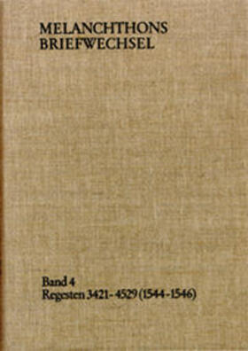 Melanchthon / Scheible |  Melanchthons Briefwechsel / Band 4: Regesten 3421-4529 (1544–1546) | Buch |  Sack Fachmedien