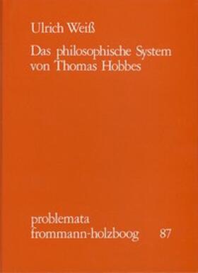 Weiss / Holzboog |  Das philosophische System von Thomas Hobbes | Buch |  Sack Fachmedien