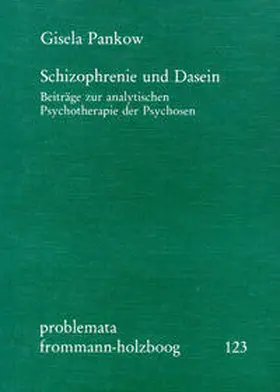 Pankow |  Schizophrenie und Dasein. Beiträge zur analytischen Psychotherapie der Psychosen | Buch |  Sack Fachmedien