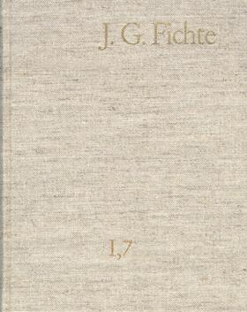 Lauth / Gliwitzky / Fichte |  Johann Gottlieb Fichte: Gesamtausgabe / Reihe I: Werke. Band 7: Werke 1800–1801 | Buch |  Sack Fachmedien