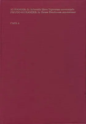 Lohr |  In VIII Libros Topicorum Aristotelis Commentatio. Pseudo-Alexander: Annotationes in Librum Elenchorum Aristotelis | Buch |  Sack Fachmedien