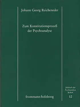 Reicheneder |  Zum Konstitutionsprozess der Psychoanalyse | Buch |  Sack Fachmedien