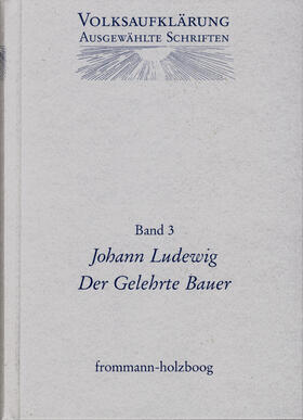 Ludewig / Böning / Siegert |  Volksaufklärung - Ausgewählte Schriften / Band 3: Johann Ludewig (1715-1760) | Buch |  Sack Fachmedien