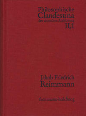 Reimmann / Schröder / Pott |  Philosophische Clandestina der deutschen Aufklärung / Abteilung II: Supplementa. Band 1: Jakob Friedrich Reimmann (1668–1743) | Buch |  Sack Fachmedien
