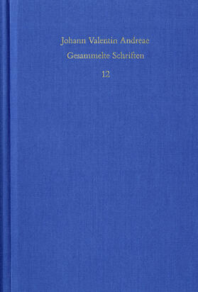 Andreae / Andreä / Böhling |  Johann Valentin Andreae: Gesammelte Schriften / Band 12: Civis Christianus, sive Peregrini quondam errantis restitutiones (1619) | Buch |  Sack Fachmedien