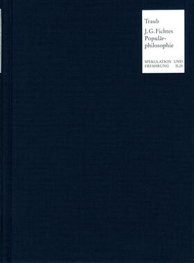 Traub |  J. G. Fichtes Populärphilosophie 1804-1806 | Buch |  Sack Fachmedien
