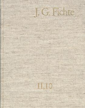 Lauth / Gliwitzky / Fichte |  Johann Gottlieb Fichte: Gesamtausgabe / Reihe II: Nachgelassene Schriften. Band 10: Nachgelassene Schriften 1806–1807 | Buch |  Sack Fachmedien