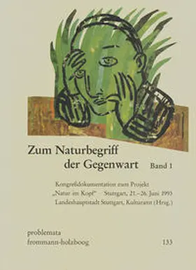 Kulturamt der Landeshauptstadt Stuttgart / Holzboog | Zum Naturbegriff der Gegenwart | Buch | 978-3-7728-1587-4 | sack.de