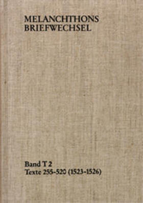 Melanchthon / Scheible |  Melanchthons Briefwechsel / Band T 2: Texte 255-520 (1523–1526) | Buch |  Sack Fachmedien