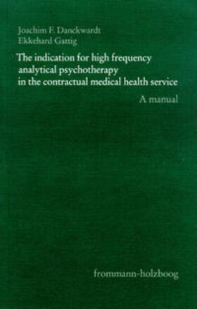 Danckwardt / Gattig |  The indication for high-frequency analytical psychotherapy in the contractual medical health service | Buch |  Sack Fachmedien