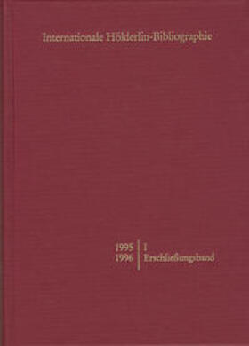 Hölderlin-Archiv |  Internationale Hölderlin-Bibliographie / 1995-1996. I Erschließungsband | Buch |  Sack Fachmedien