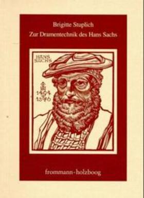 Stuplich |  Zur Dramentechnik des Hans Sachs | Buch |  Sack Fachmedien