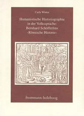 Winter |  Humanistische Historiographie in der Volkssprache: Bernhard Schöfferlins ›Römische Historie‹ | Buch |  Sack Fachmedien