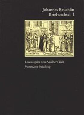 Reuchlin |  Johannes Reuchlin: Briefwechsel. Leseausgabe / Band 1: 1477–1505 | Buch |  Sack Fachmedien