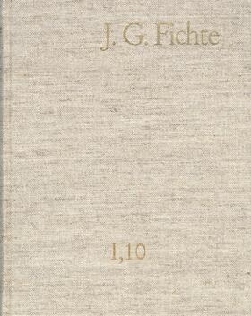 Lauth / Fuchs / Manz |  Johann Gottlieb Fichte: Gesamtausgabe / Reihe I: Werke. Band 10: Werke 1808–1812 | Buch |  Sack Fachmedien