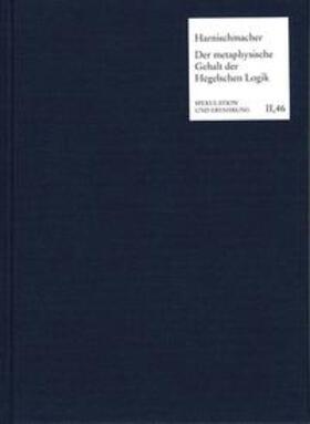 Harnischmacher |  Der metaphysische Gehalt der Hegelschen Logik | Buch |  Sack Fachmedien