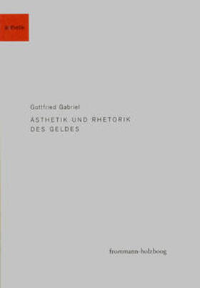 Gabriel |  Ästhetik und Rhetorik des Geldes | Buch |  Sack Fachmedien