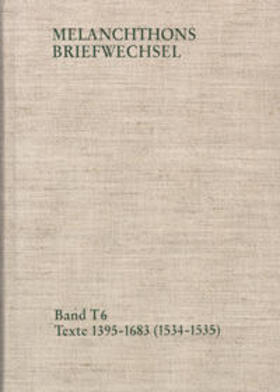 Scheible / Melanchthon |  Melanchthons Briefwechsel / Band T 6: Texte 1395-1683 (1534–1535) | Buch |  Sack Fachmedien