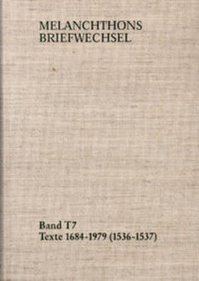 Scheible / Melanchthon |  Melanchthons Briefwechsel / Band T 7: Texte 1684-1979 (1536–1537) | Buch |  Sack Fachmedien