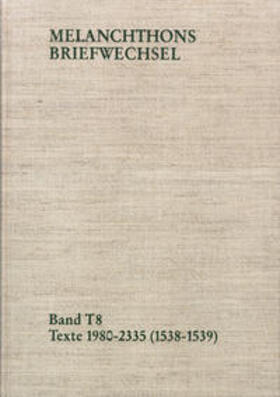 Melanchthon / Scheible |  Melanchthons Briefwechsel / Band T 8: Texte 1980-2335 (1538–1539) | Buch |  Sack Fachmedien