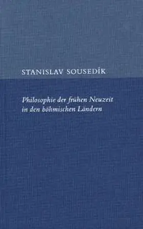 Sousedík |  Philosophie der frühen Neuzeit in den böhmischen Ländern | Buch |  Sack Fachmedien