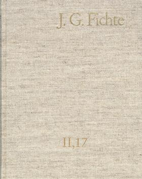 Fichte / Fuchs / Manz |  Gesamtausgabe der Bayerischen Akademie der Wissenschaften 2. Reihe Bd II,17 Nachgelassene Schriften | Buch |  Sack Fachmedien