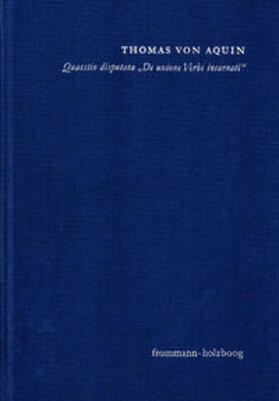 Obenauer |  Quaestio disputata ›De unione Verbi incarnati‹ (›Über die Union des fleischgewordenen Wortes‹) | Buch |  Sack Fachmedien