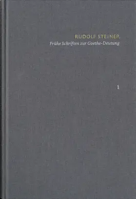 Steiner / Clement |  Rudolf Steiner: Schriften. Kritische Ausgabe / Band 1: Frühe Schriften zur Goethe-Deutung | Buch |  Sack Fachmedien