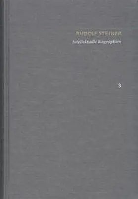 Steiner / Clement |  Rudolf Steiner: Schriften. Kritische Ausgabe / Band 3: Intellektuelle Biographien | Buch |  Sack Fachmedien