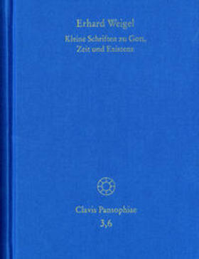 Weigel / Schmidt-Biggemann |  Erhard Weigel: Werke VI: Kleine Schriften zu Gott, Zeit und Existenz | Buch |  Sack Fachmedien