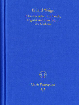 Weigel / Behme |  Erhard Weigel: Werke VII: Kleine Schriften zur Logik, Logistik und zum Begriff der Mathesis | Buch |  Sack Fachmedien