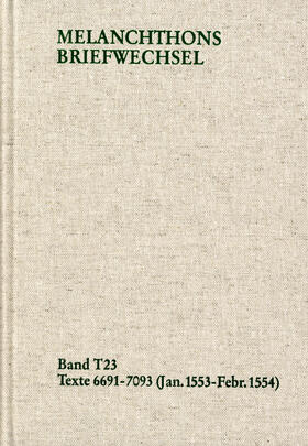 Melanchthon / Scheible |  Melanchthons Briefwechsel / Textedition. Band T 23: 6691-7093 (Januar 1553-Februar 1554) | Buch |  Sack Fachmedien