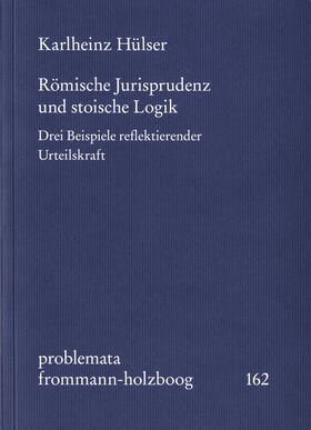Hülser / Holzboog |  Hülser, K: Römische Jurisprudenz und stoische Logik | Buch |  Sack Fachmedien