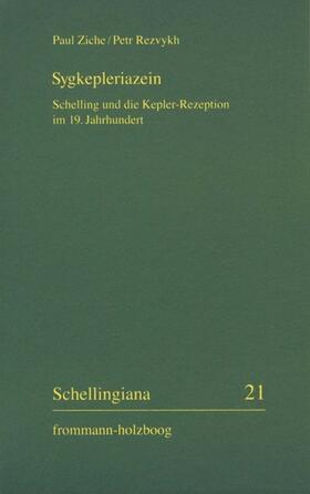 Ziche / Rezvykh | Sygkepleriazein - Schelling und die Kepler-Rezeption im 19. Jahrhundert | E-Book | sack.de