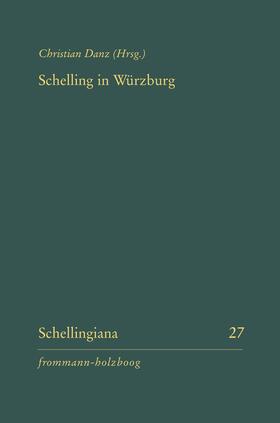Danz / Im Auftrag der Internationalen Schelling-Gesellschaft herausgegeben von Walter E. Ehrhardt und Jochem Hennigfeld |  Schelling in Würzburg | eBook | Sack Fachmedien