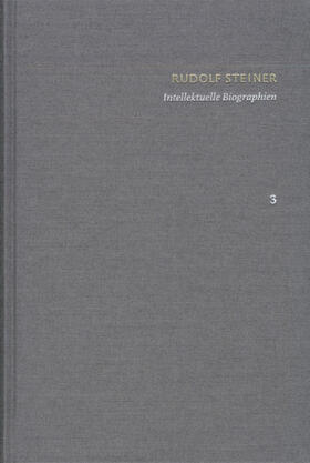 Steiner / Clement | Rudolf Steiner: Schriften. Kritische Ausgabe / Band 3: Intellektuelle Biographien | E-Book | sack.de