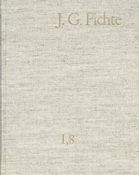 Lauth / Fichte / Gliwitzky |  Johann Gottlieb Fichte: Gesamtausgabe / Reihe I: Werke. Band 8: Werke 1801–1806 | eBook | Sack Fachmedien