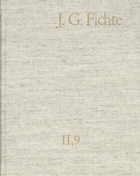 Lauth / Fichte / Gliwitzky |  Johann Gottlieb Fichte: Gesamtausgabe / Reihe II: Nachgelassene Schriften. Band 9: Nachgelassene Schriften 1805–1807 | eBook | Sack Fachmedien