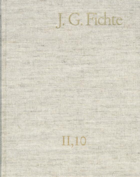 Lauth / Fichte / Gliwitzky |  Johann Gottlieb Fichte: Gesamtausgabe / Reihe II: Nachgelassene Schriften. Band 10: Nachgelassene Schriften 1806–1807 | eBook | Sack Fachmedien