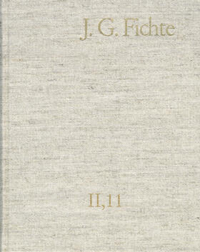 Lauth / Fichte / Gliwitzky |  Johann Gottlieb Fichte: Gesamtausgabe / Reihe II: Nachgelassene Schriften. Band 11: Nachgelassene Schriften 1807-1810 | eBook | Sack Fachmedien