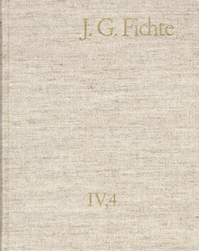 Lauth / Fichte / Fuchs |  Johann Gottlieb Fichte: Gesamtausgabe / Reihe IV: Kollegnachschriften. Band 4: Kollegnachschriften 1794–1799 | eBook | Sack Fachmedien